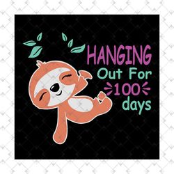 Hanging out for 100 days,sloth svg, sloth day of school,100th day of school svg, 100 days of school, 100th day of school