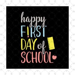 Happy first day of school,back to school, hello school, hello school svg,first day of school svg, school svg, school shi