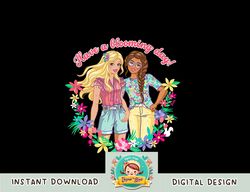 Barbie Have a Blooming Day png, sublimation copy