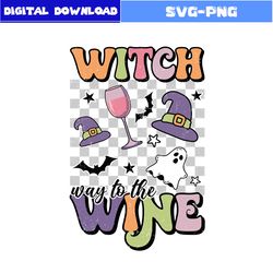 Witch Way To The Wine Svg, Bad Witch Svg, Witch Svg, Retro Halloween Svg, Halloween Svg, Png Digital File