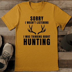sorry i wasn't listening i was thinking about hunting tee