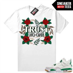 Pine Green 4s to match Sneaker Match Tees White 'Trust No One Floral'