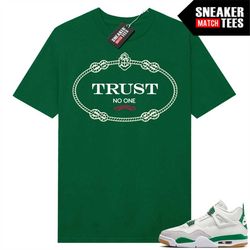 Pine Green 4s to match Sneaker Match Tees Green 'Trust No One'