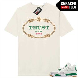 Pine Green 4s to match Sneaker Match Tees Sail 'Trust No One'