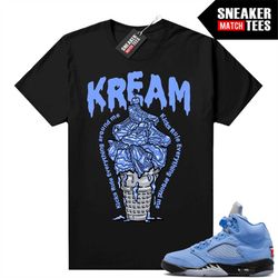 UNC 5s to match Sneaker Match Tees Black 'Kicks Rule Everything Around Me'
