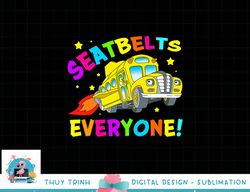 Seatbelts Everyone Magic School Bus Driver Halloween Costume png, sublimation copy