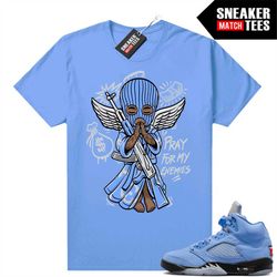 UNC 5s to match Sneaker Match Tees University Blue 'Pray for my Enemies'