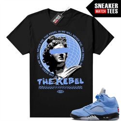 UNC 5s to match Sneaker Match Tees Black 'The Rebel In Me'