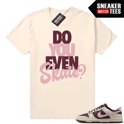 SB Dunks Valentines Day Sneaker Match Tees Sail 'Do you Even Skate'