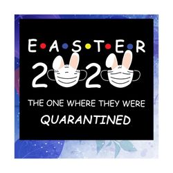 Easters 2020 The One Where They Were Quarantined Svg, 2020 For Seniors Svg, Easters Day Svg, Seniors Svg, Graduation 202