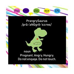 PrangrySaurus definition, pregnant mom, prangrysaurus svg, pregnant svg, pregnant mom gift, pregnant mom shirt,trending