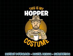 Stranger Things Halloween This Is My Hopper Costume png, sublimation copy