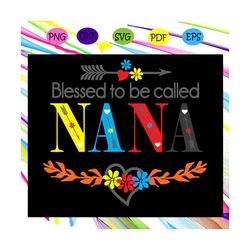 Blessed to be call Nana svg, nana life svg, nana gift svg, gifts for nana svg, mothers day svg, mother day gift, mothers