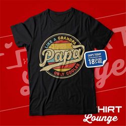 Papa Shirt, Cool Papa T-Shirt, Papa Like A Grandpa Only Cooler, Best Papa Ever, Funny Papa Shirt, Papa Gift, Papa Presen