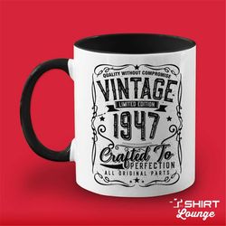 75th Birthday Mug Gift, Born in 1947 Vintage Cup, Turning 75, Limited Edition Since 1947 Whiskey Drinker Birthday Presen