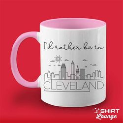 I'd Rather Be In Cleveland Mug, Cute Cleveland Coffee Cup, Cleveland Gift, Visit or Travel Mug, Unique Cleveland Ohio Va