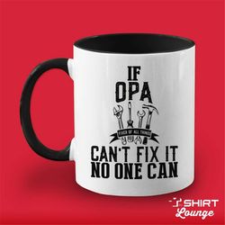 If Opa Can't Fix It No One Can Coffee Mug, Opa Grandpa Mug, Gift for Opa, Handyman Opa Present, Father's Day Cup, Grandf