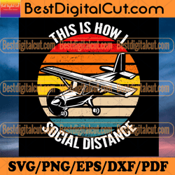 This Is How I Social Distance Svg, Trending Svg, Aviation Svg, Social Distance Svg, Social Distancing Svg, Biplane Svg,