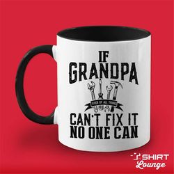 If Grandpa Can't Fix It No One Can Coffee Mug, Grandpa Gift, Gift for Grandpa, Handyman Grandpa Present, Father's Day Cu