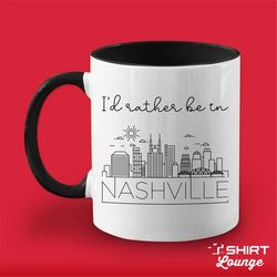 I'd Rather Be In Nashville Mug, Cute Nashville Coffee Cup, Nashville Gift, Visit Travel Mug, Unique Nashville Tennessee