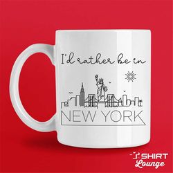 I'd Rather Be In New York City Mug, Cute NYC Coffee Cup Gift, Visit or Travel Mug, Unique New York City Vacation Road Tr
