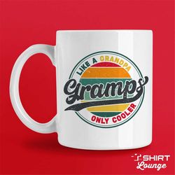 Gramps Mug, Coffee Cup, Like A Grandpa Only Cooler Gramps Gift, Fathers Day Present, Gift from Grandson, Granddaughter,