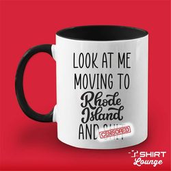 Look At Me Moving To Rhode Island Mug Gift, Funny Moving Away Present, Rhode Island Coffee Cup, Going Away Goodbye Gift