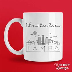 I'd Rather Be In Tampa Mug, Cute Tampa Bay FL Coffee Cup, Tampa Gift, Visit or Travel Mug, Unique Tampa Florida Vacation