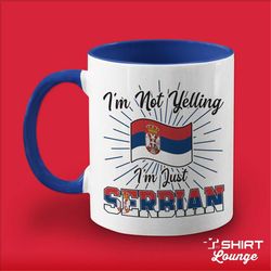 I'm Not Yelling I'm Serbian Mug, Serbian Coffee Cup, Funny Serb Gift, Present for Serbian Husband, Wife, Family, Tea Mug