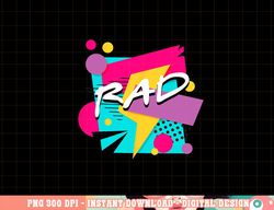 Totally Rad 80 s 90 s Tee Retro 1980s 1990s Halloween Party png, sublimation copy
