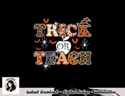 Trick Or Teach Funny Teacher Halloween Costume 2020 Gifts png, sublimation copy