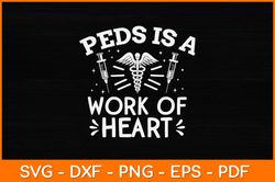 Peds Is A Work Of Heart Svg Design