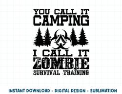 Zombie Survival Training Camping Shirt - Funny Halloween png, sublimation copy
