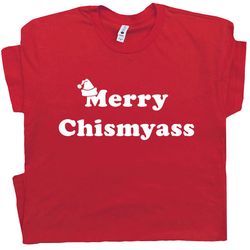 Funny Christmas T Shirt Offensive Naughty Saying Merry Chismyass Rude Inappropriate Movie Quote Scrooge Bah Humbug Tee F