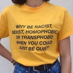 Why Be Racist Sexist Homophobic Transphobic T-Shirt - BLM Rights rights,blm shirt,pride shirt,lgbtq shirt, Racial Equali