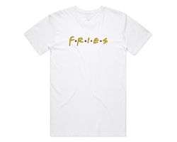 Fries Friends T-shirt Tee Top Friends Funny Fast Food Gift 90s Retro Rachel Ross Monica Phoebe