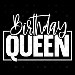 Birthday Queen Svg, Birthday Svg, Queen Svg, Birth