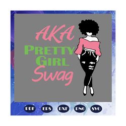 AKA pretty girl swag, Aka Girl gang svg, aka sorority gift, aka sorority svg, Aka svg, aka shirt, aka sorority, alpha ka