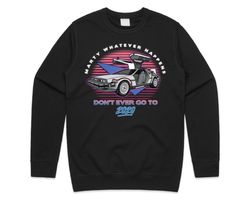 marty whatever happens dont ever go to 2020 jumper sweater sweatshirt funny film gift