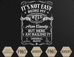 It's Not Easy Being My Girlfriend's Arm Candy Am Nailing It Svg, Eps, Png, Dxf, Digital Download