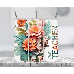 Best Teacher Ever Floral Flower 3D Sublimation Tumbler Design Download PNG, 20 Oz Digital Tumbler Wrap PNG Download