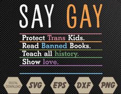 Say Gay Protect Trans Kids Read Banned Books Show Loves Cool Svg, Eps, Png, Dxf, Digital Download