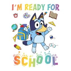 Bluey Im Ready For School Back To School SVG Digital Cricut File