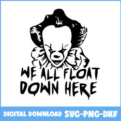 Pennywise Svg, We All Float Down Here Svg, Scary Movies Svg, Horror Svg, Horror Movies Svg, Horror Character Svg