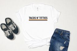 Tacos and Titties shirt, Funny Shirt, Lesbian Couple Gift, Lesbian Pride Shirt, kindness shirt, pride month shirt, lgbtq