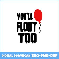 You'll Float Too Svg, Pennywise Svg, Scary Clown Svg, Horror Svg, Horror Movies Svg, Horror Character Svg, Png Dxf File