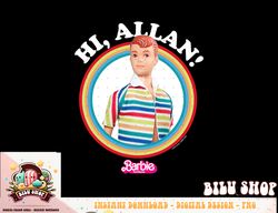 Barbie The Movie - Hi Allan png, sublimation copy
