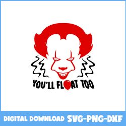 You'll Float Too Svg, Scary Clown Svg, Pennywise Svg, Clown Svg, Horror Svg, Horror Movies Svg, Horror Character Svg