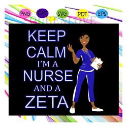 Keep calm i'm a nurse and a zeta, Zeta svg, 1920 zeta phi beta, Zeta Phi beta svg, Z phi B, zeta shirt, zeta sorority, s