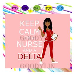Keep calm i'm a nurse and a delta, Delta sigma theta, sigma theta gifts, sigma theta svg, theta sigma shirt, Sigma soror